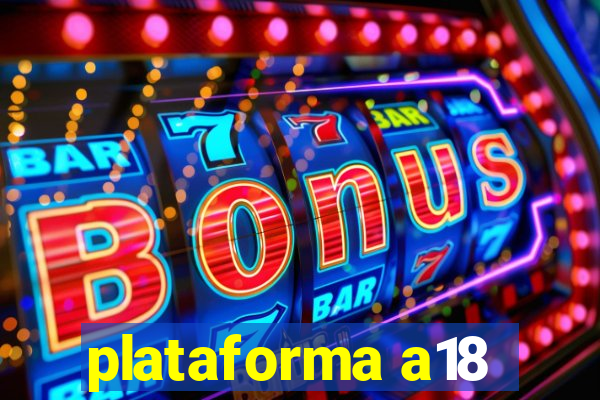 plataforma a18